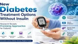 New Diabetes Treatment Options Without Insulin: Research Reveals Promising Approaches for Patients New Diabetes Treatment Options Without Insulin