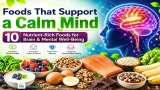 Foods That Support a Calm Mind: 10 Nutrient-Rich Foods for Brain & Mental Well-Being Foods That Support a Calm Mind