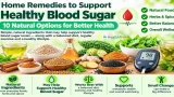 Home Remedies to Support Healthy Blood Sugar: 10 Natural Options for Better Health Home Remedies to Support Healthy Blood Sugar